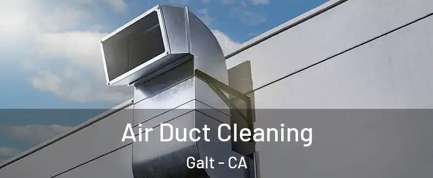  Air Duct Cleaning Galt - CA