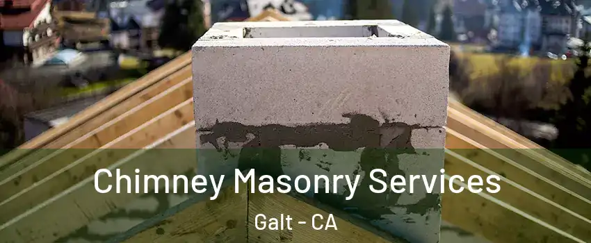  Chimney Masonry Services Galt - CA