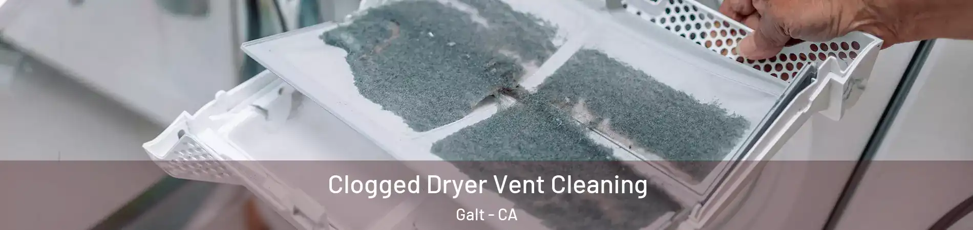  Clogged Dryer Vent Cleaning Galt - CA