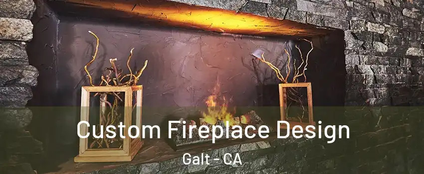  Custom Fireplace Design Galt - CA