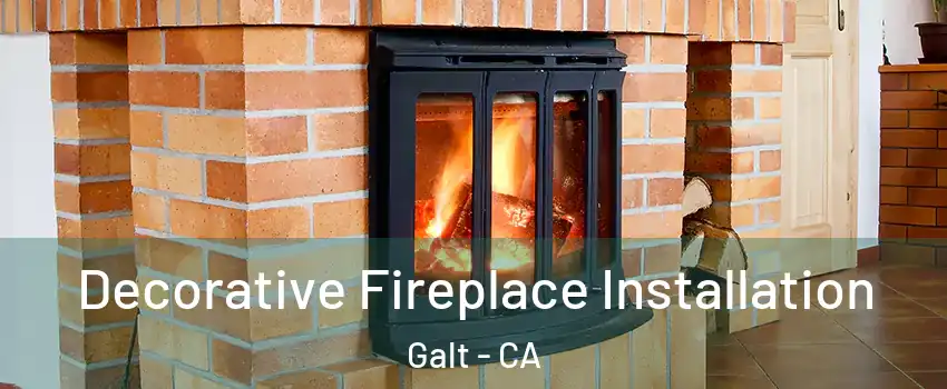  Decorative Fireplace Installation Galt - CA