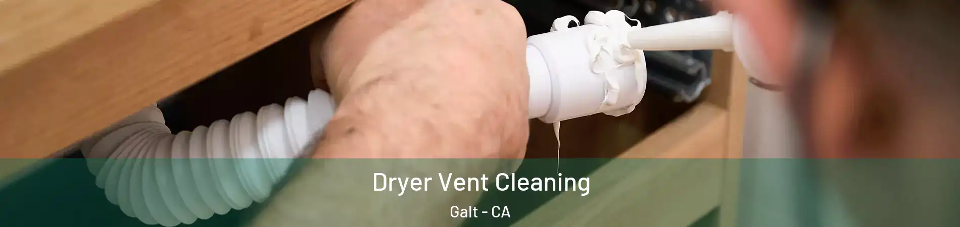  Dryer Vent Cleaning Galt - CA