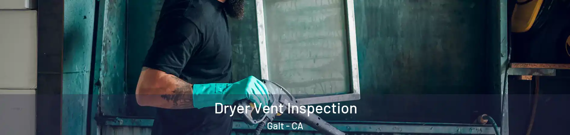  Dryer Vent Inspection Galt - CA