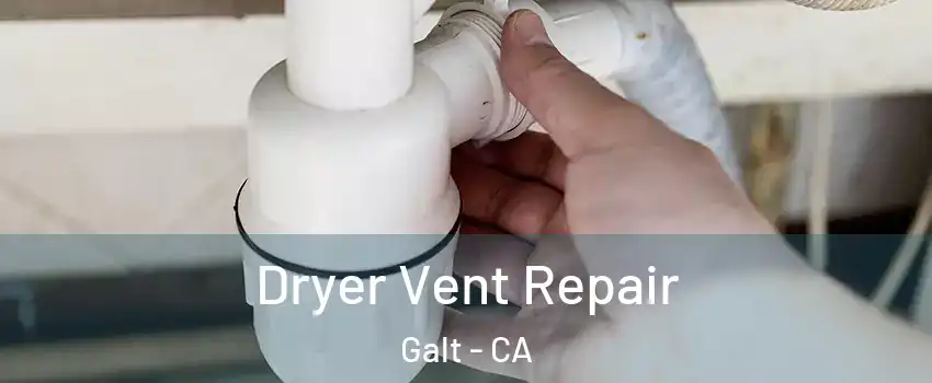  Dryer Vent Repair Galt - CA