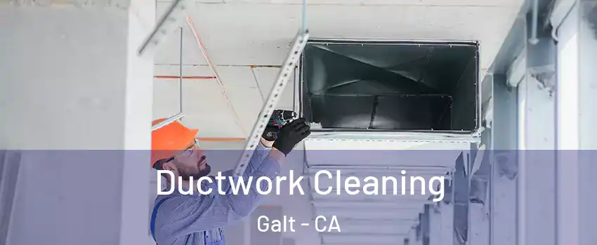  Ductwork Cleaning Galt - CA