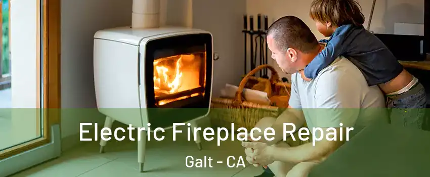  Electric Fireplace Repair Galt - CA