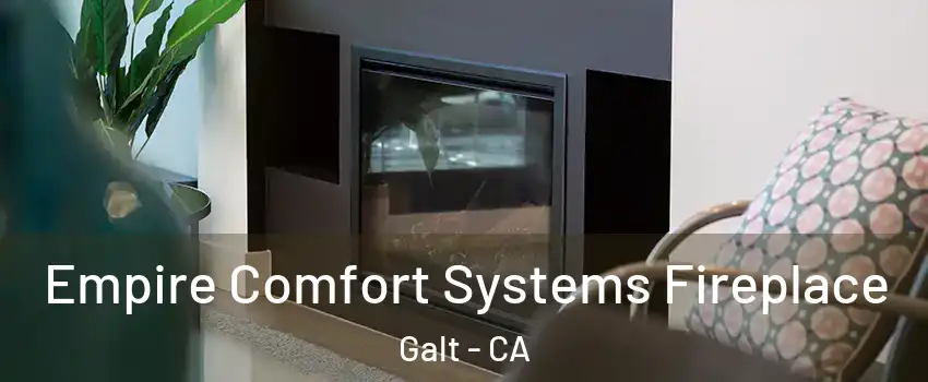  Empire Comfort Systems Fireplace Galt - CA