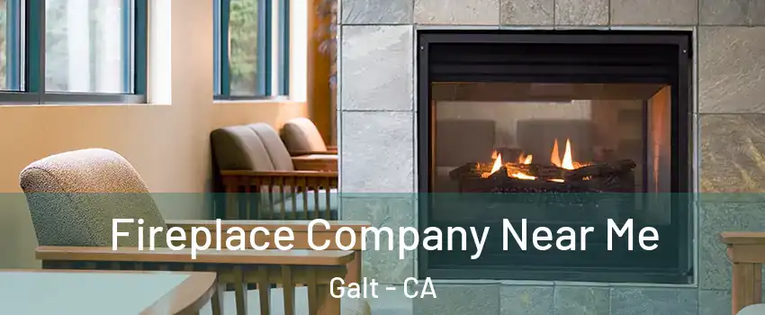  Fireplace Company Near Me Galt - CA