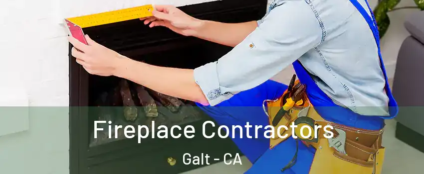  Fireplace Contractors Galt - CA