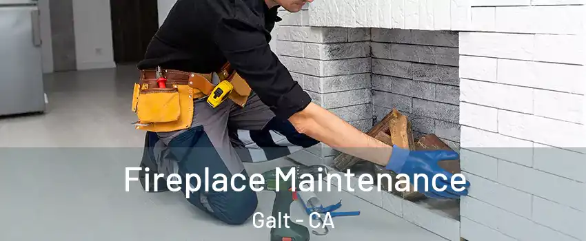  Fireplace Maintenance Galt - CA