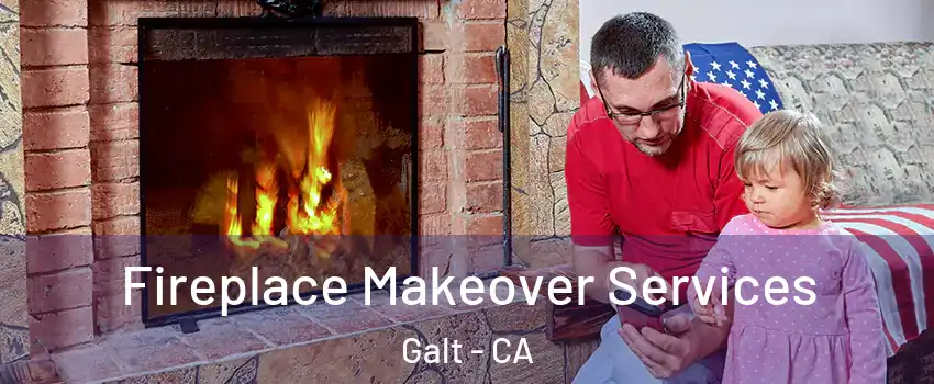  Fireplace Makeover Services Galt - CA