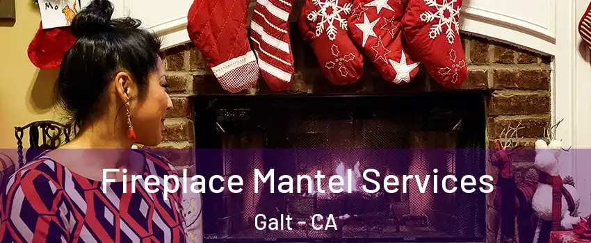  Fireplace Mantel Services Galt - CA