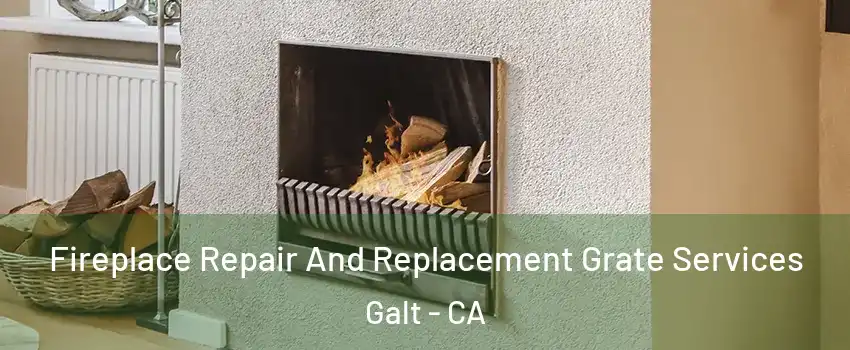  Fireplace Repair And Replacement Grate Services Galt - CA