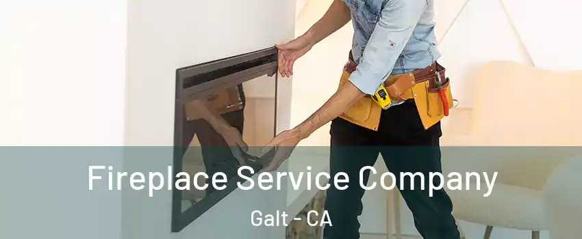  Fireplace Service Company Galt - CA