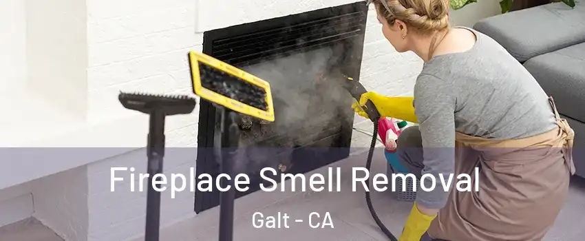  Fireplace Smell Removal Galt - CA