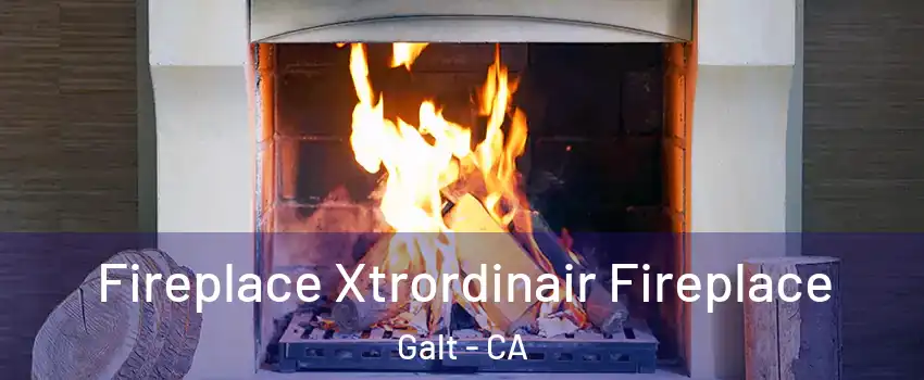  Fireplace Xtrordinair Fireplace Galt - CA