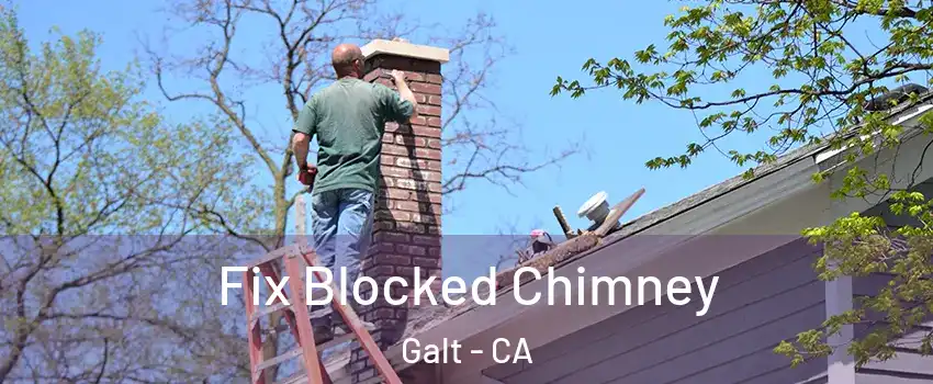  Fix Blocked Chimney Galt - CA