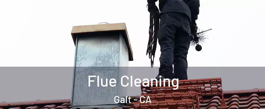  Flue Cleaning Galt - CA