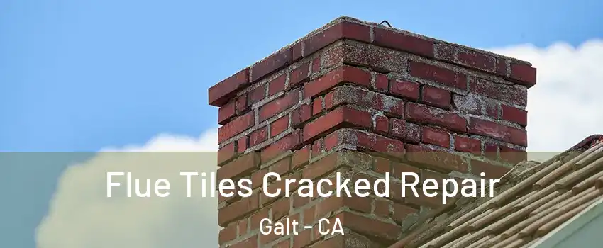  Flue Tiles Cracked Repair Galt - CA
