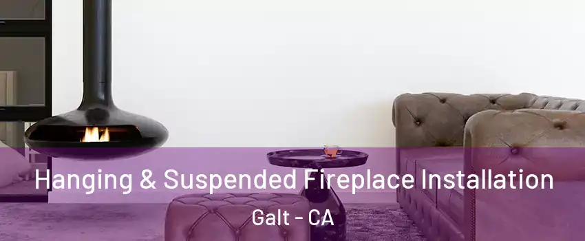  Hanging & Suspended Fireplace Installation Galt - CA