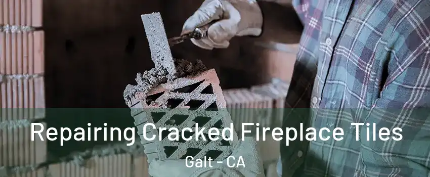  Repairing Cracked Fireplace Tiles Galt - CA