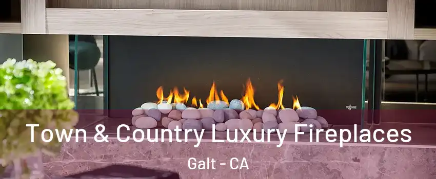  Town & Country Luxury Fireplaces Galt - CA