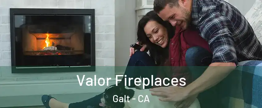  Valor Fireplaces Galt - CA