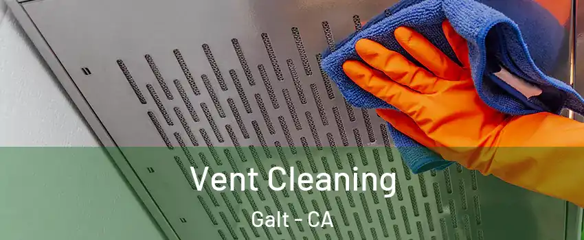  Vent Cleaning Galt - CA